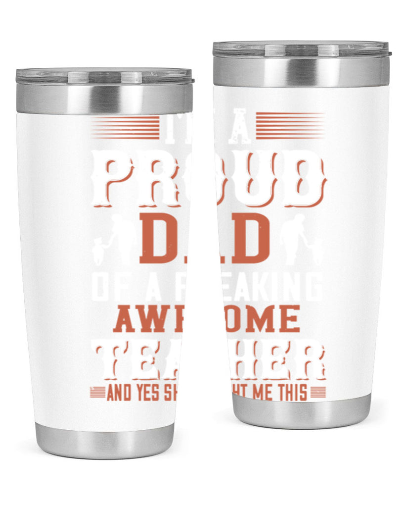 i’m a proud dad of a freaking awesome teacher and yes she bought me this 220#- fathers day- Tumbler