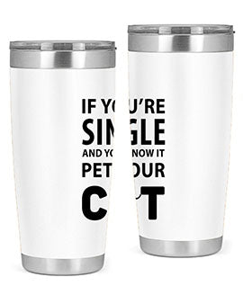 if you’re single Style 60#- cat- Tumbler