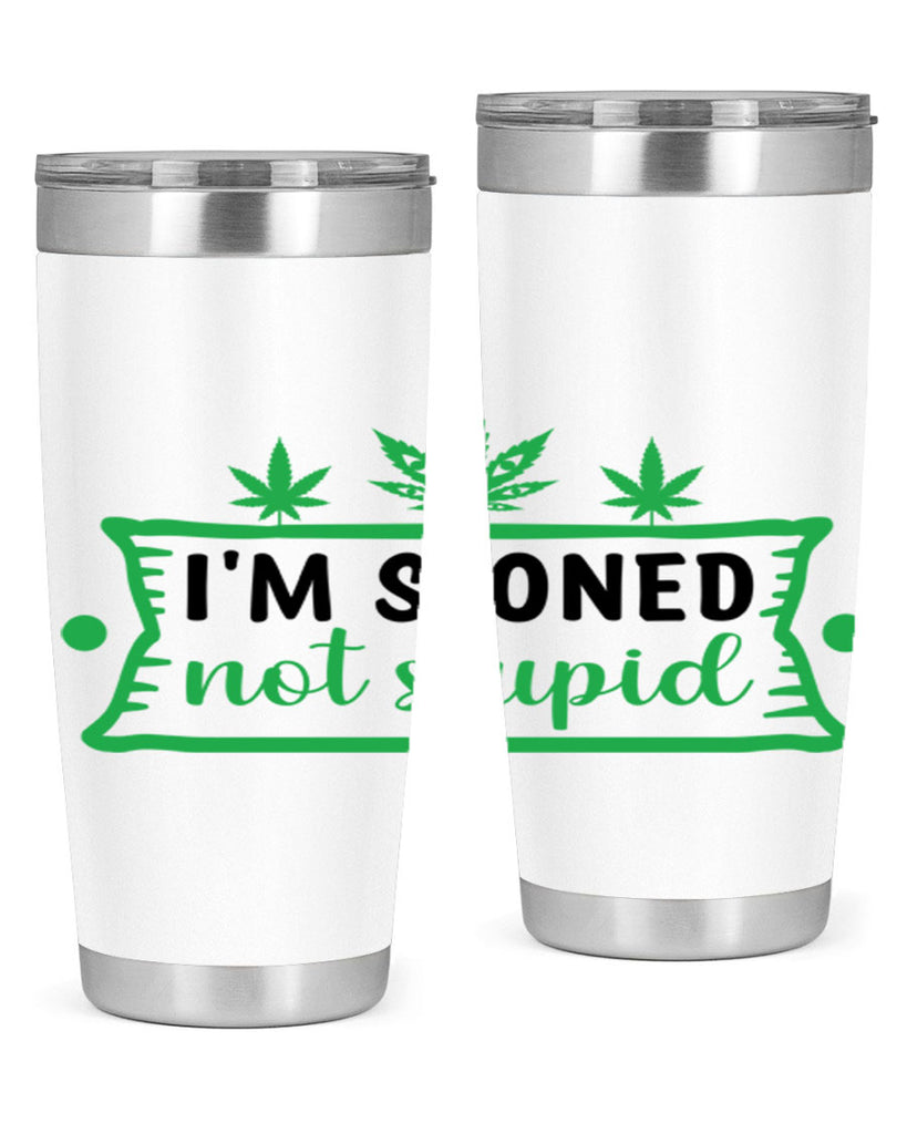 im stoned not stupid 147#- marijuana- Tumbler