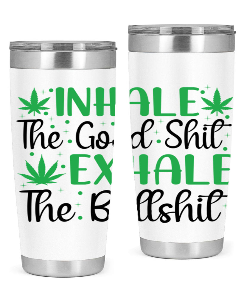 inhale the good stuff 152#- marijuana- Tumbler