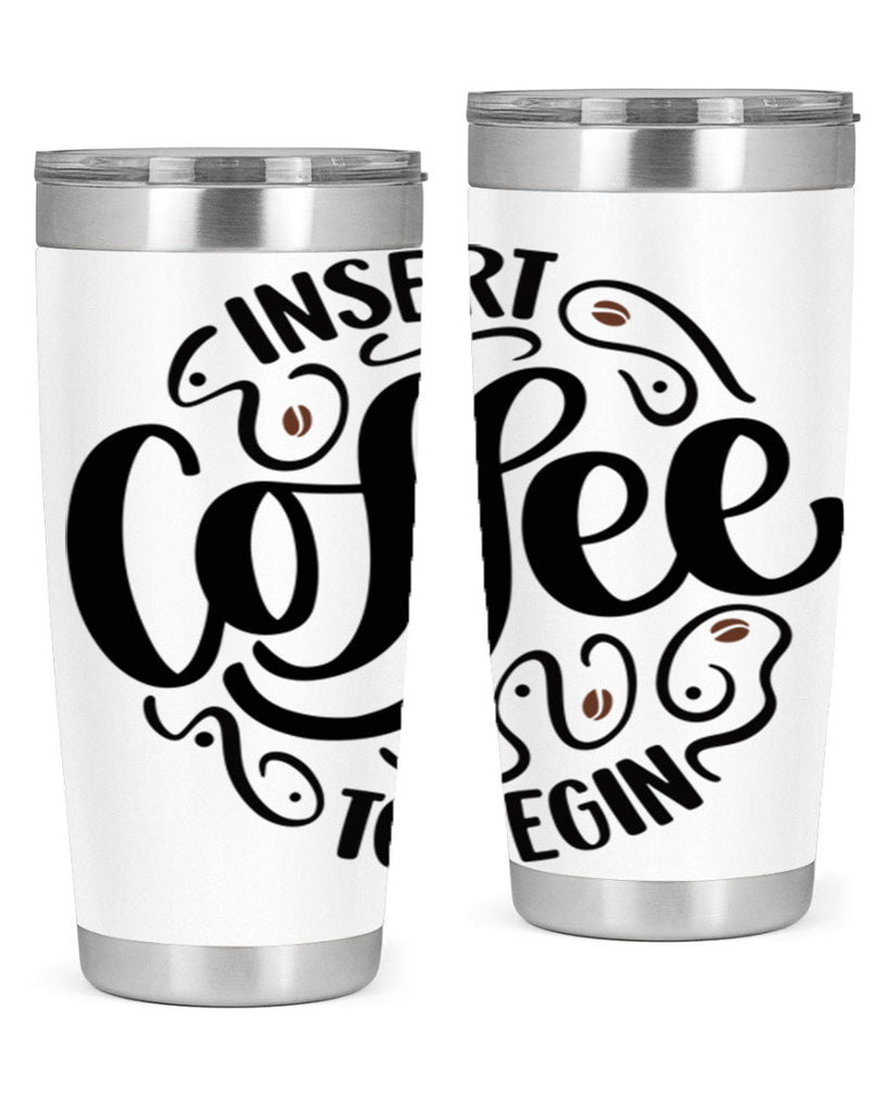 insert coffee to begin 91#- coffee- Tumbler