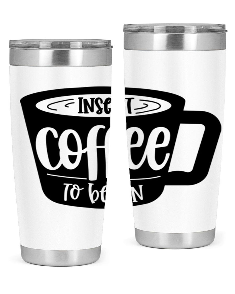 insert coffee to begin 93#- coffee- Tumbler