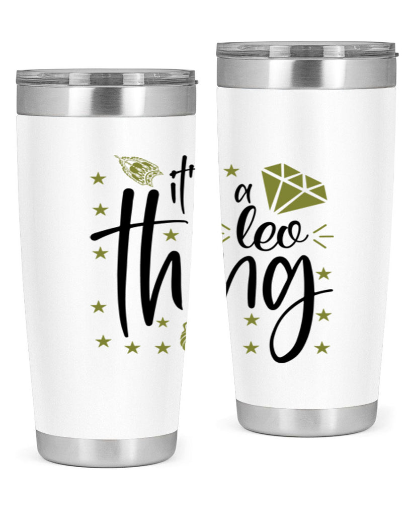 its a Leo thing 267#- zodiac- Tumbler