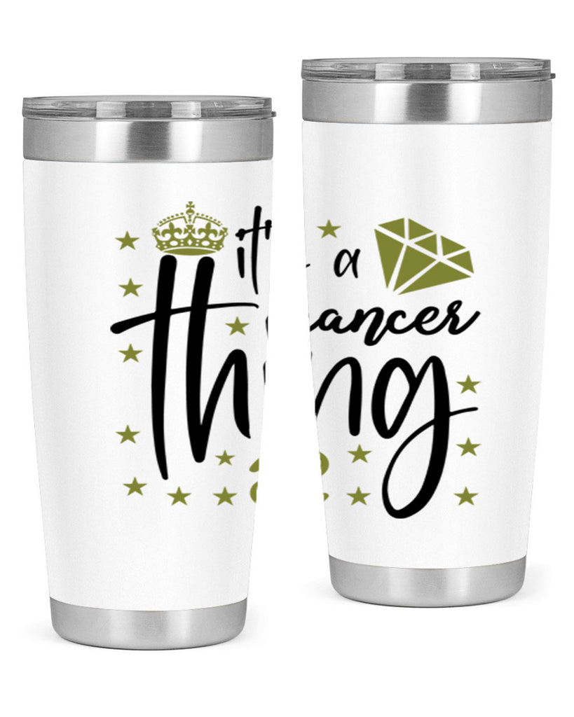 its a cancer thing 264#- zodiac- Tumbler