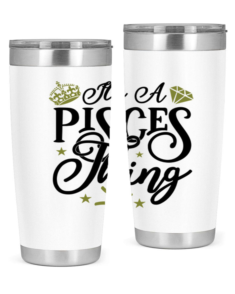 its a pisces thing 270#- zodiac- Tumbler