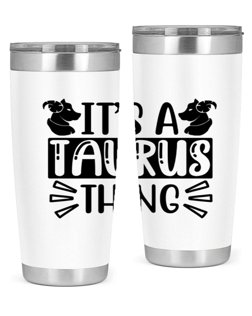 its a taurus thing 272#- zodiac- Tumbler