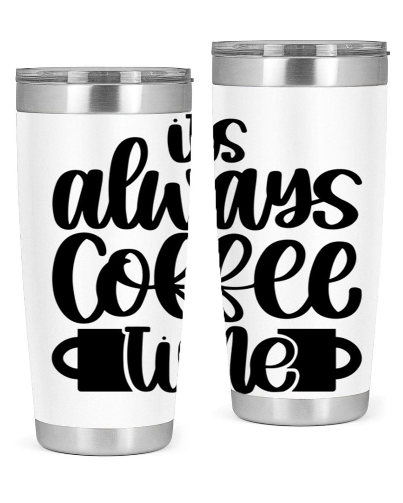 its always coffee time 88#- coffee- Tumbler