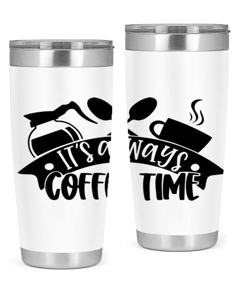 its always coffee time 89#- coffee- Tumbler