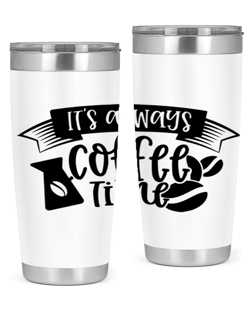 its always coffee time 90#- coffee- Tumbler