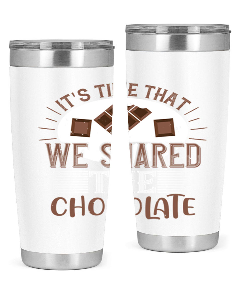 its time that we shared the chocolate 27#- chocolate- Tumbler