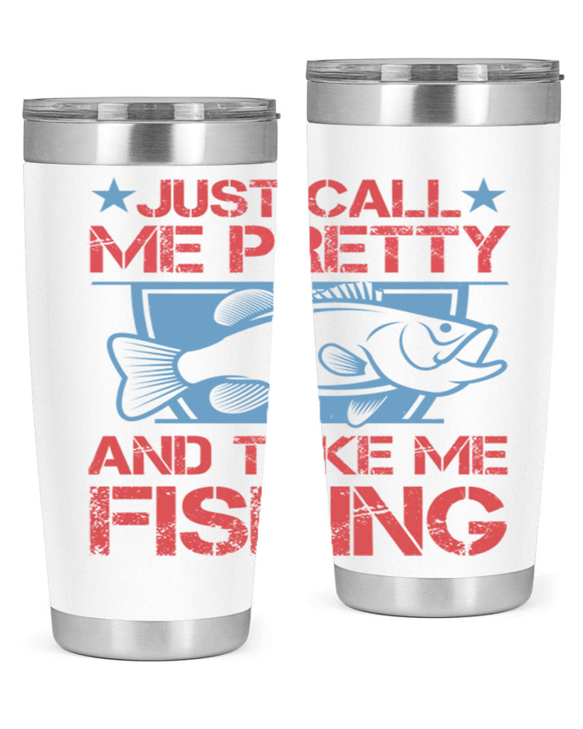 just call me pretty and take me fishing 251#- fishing- Tumbler