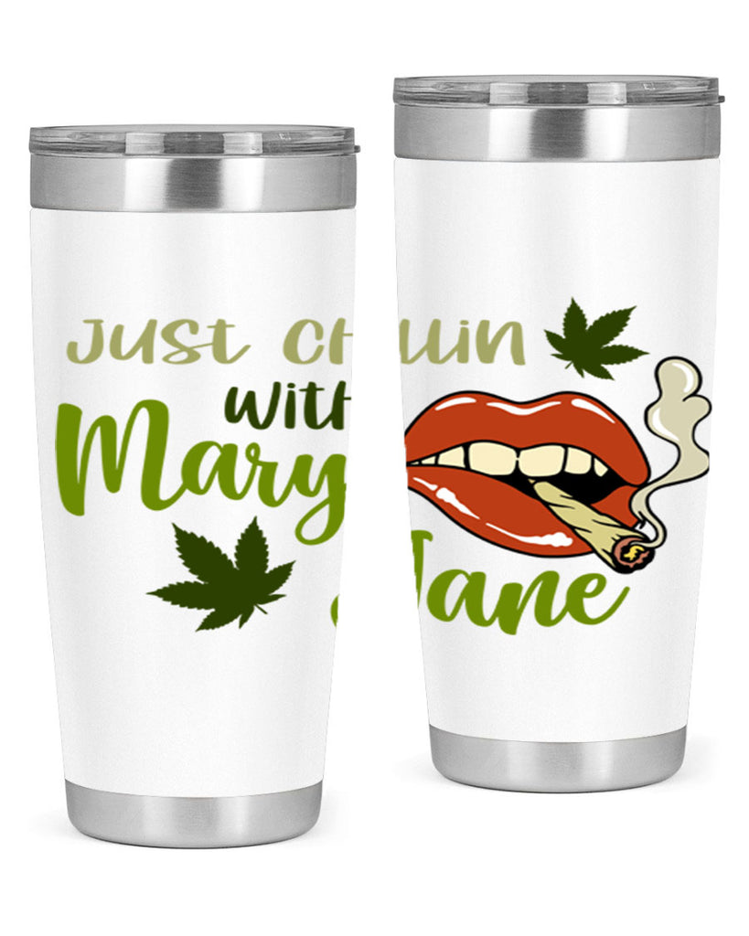 just chillin with mary jane 167#- marijuana- Tumbler