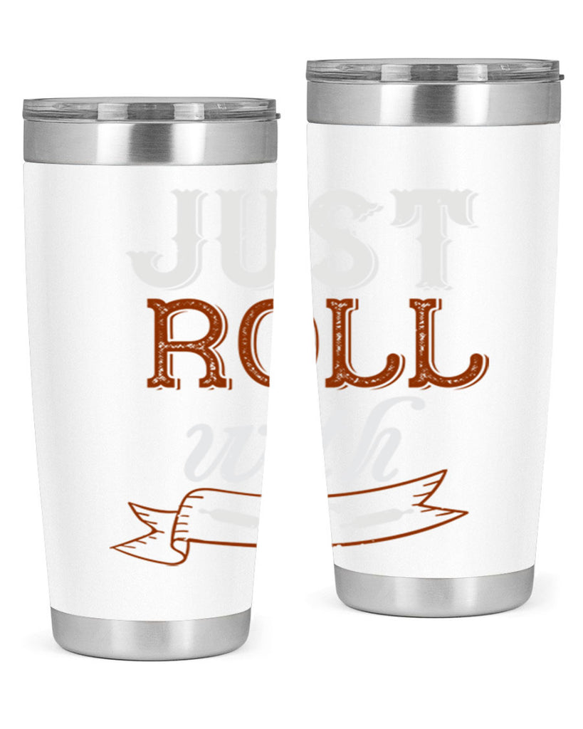 just roll with it 21#- cooking- Tumbler