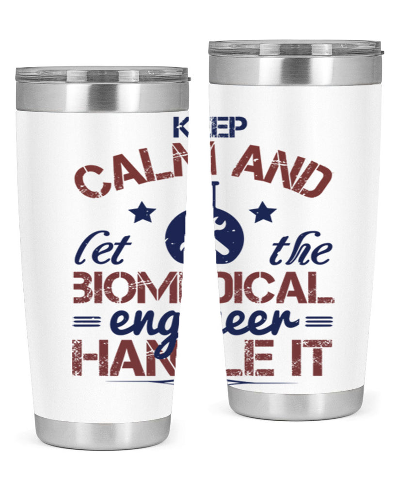 keep calm and left the biomedical engineer handle it Style 46#- engineer- tumbler