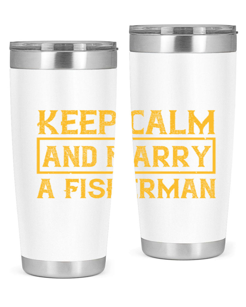 keep calm and marry a fisherman 246#- fishing- Tumbler