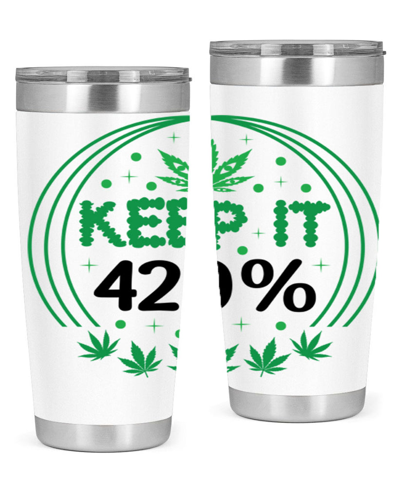 keep it four twenty percent 175#- marijuana- Tumbler