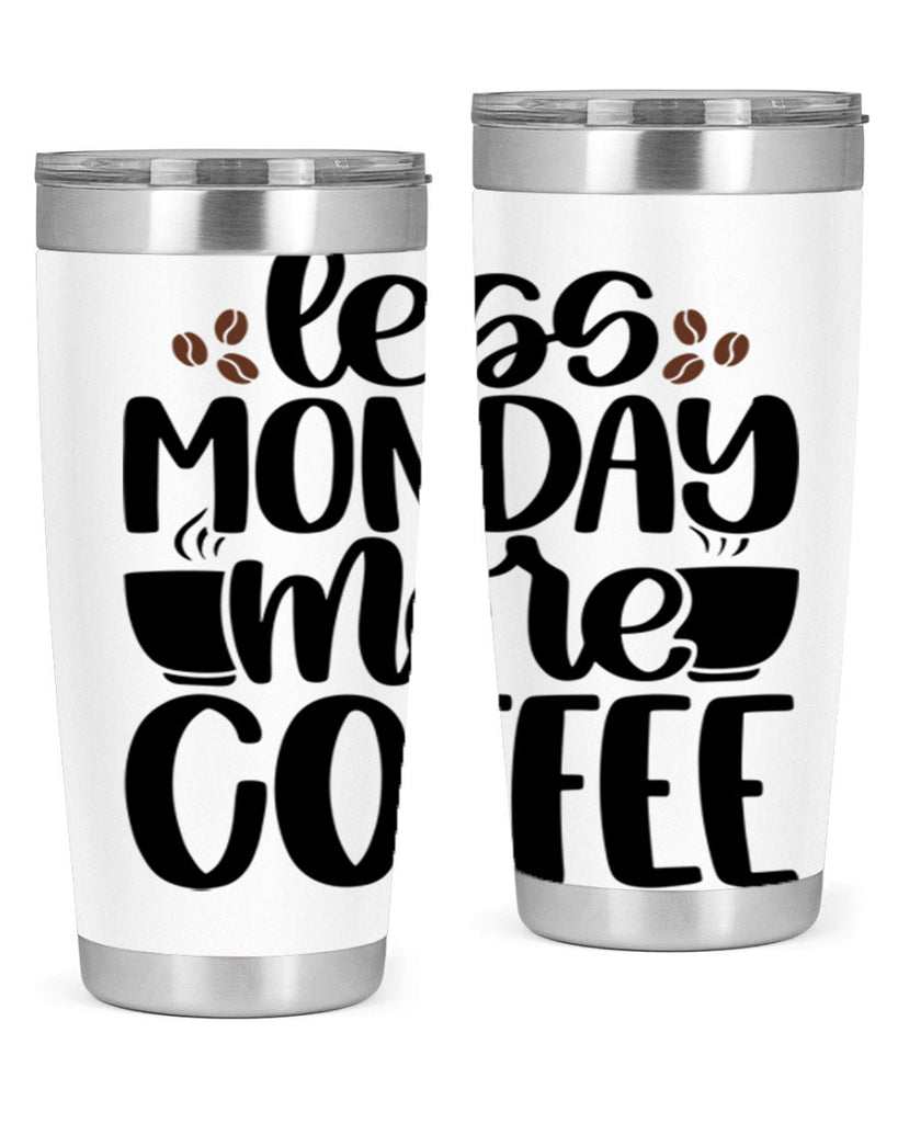 less monday more coffee 80#- coffee- Tumbler