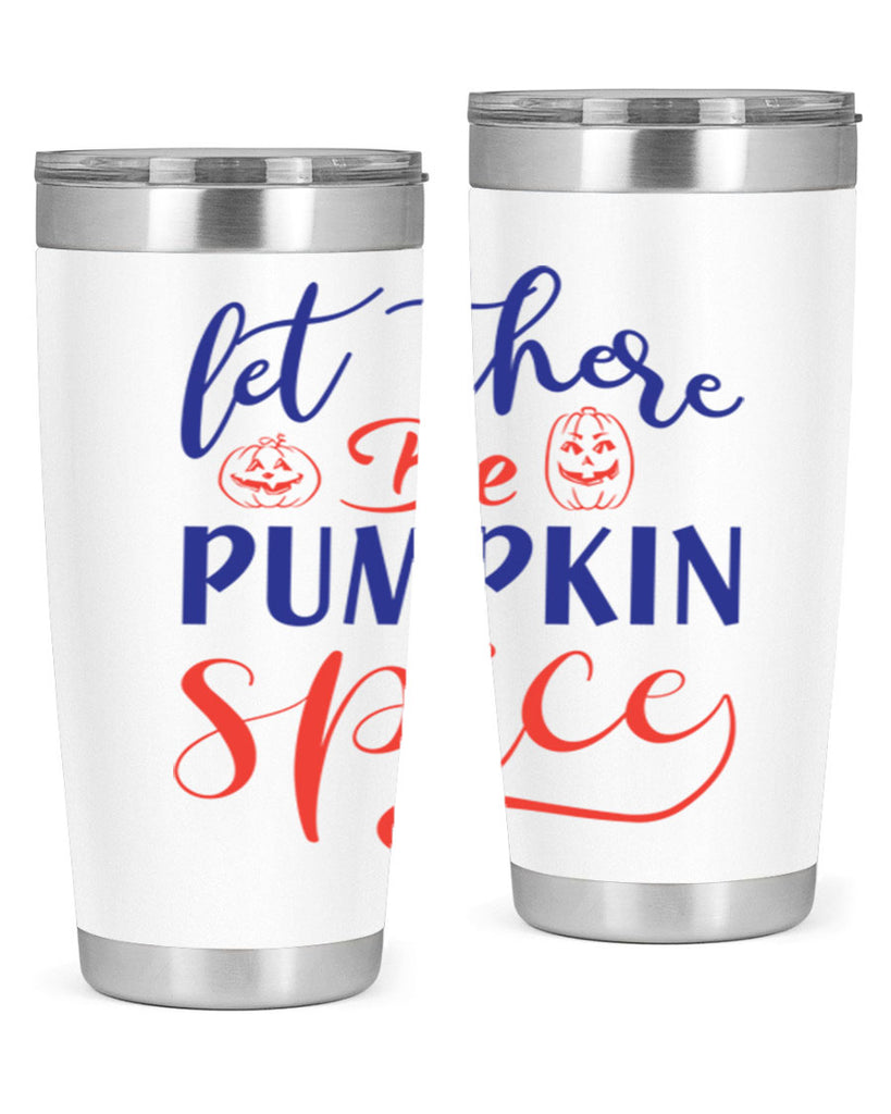 let there be pumpkin spice 401#- fall- Tumbler