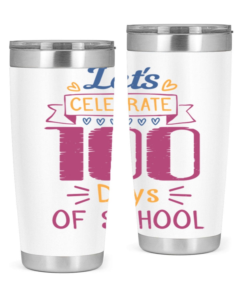 let's celebrate days of school 4#- 100 days of school- Tumbler