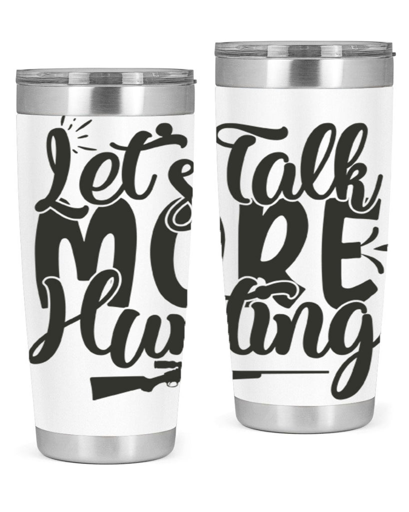 lets talk more hunting 20#- hunting- Tumbler