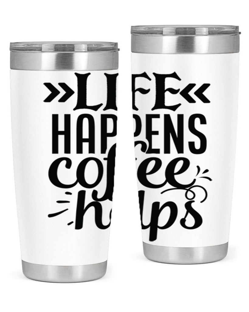 life happens coffee helps 193#- coffee- Tumbler