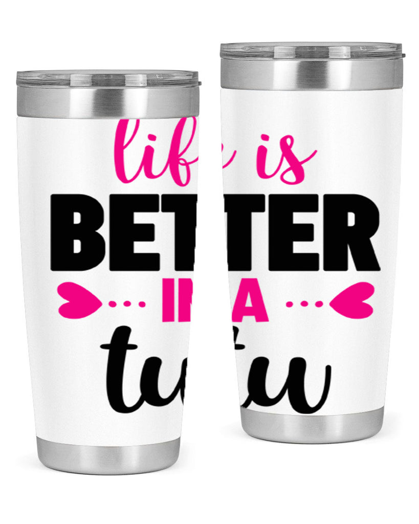 life is better in a tutu 58#- ballet- Tumbler