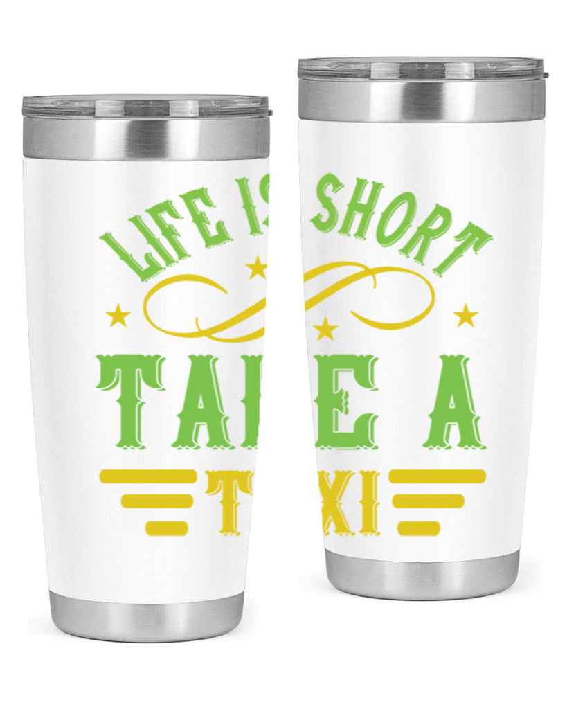 life is short take a taxi Style 21#- bus driver- tumbler