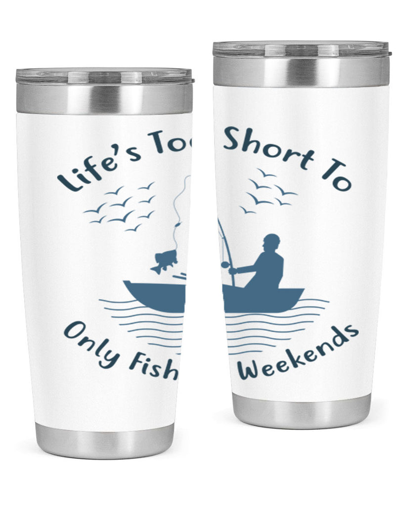 lifes too short 63#- fishing- Tumbler