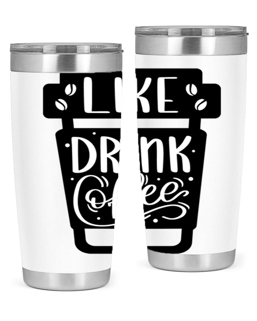 like drink coffee 72#- coffee- Tumbler