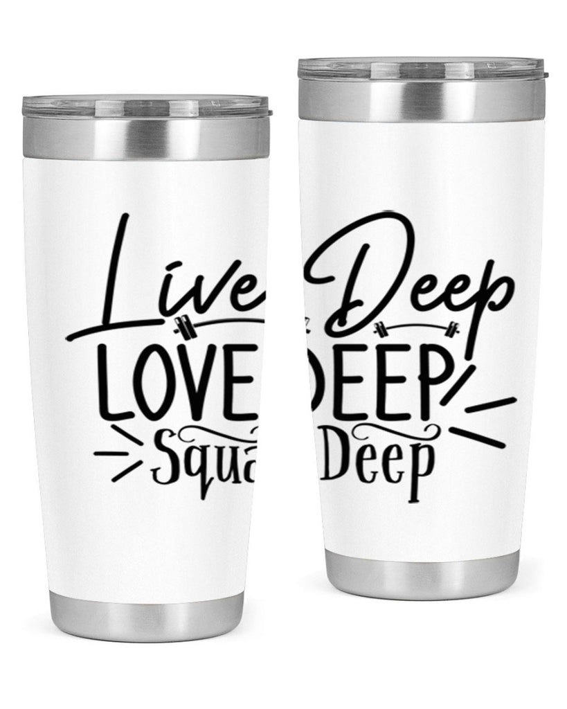 live deep love deep squat deep 31#- gym- Tumbler