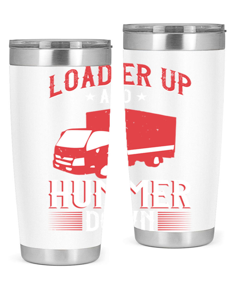 loader up and hummer down Style 32#- truck driver- tumbler