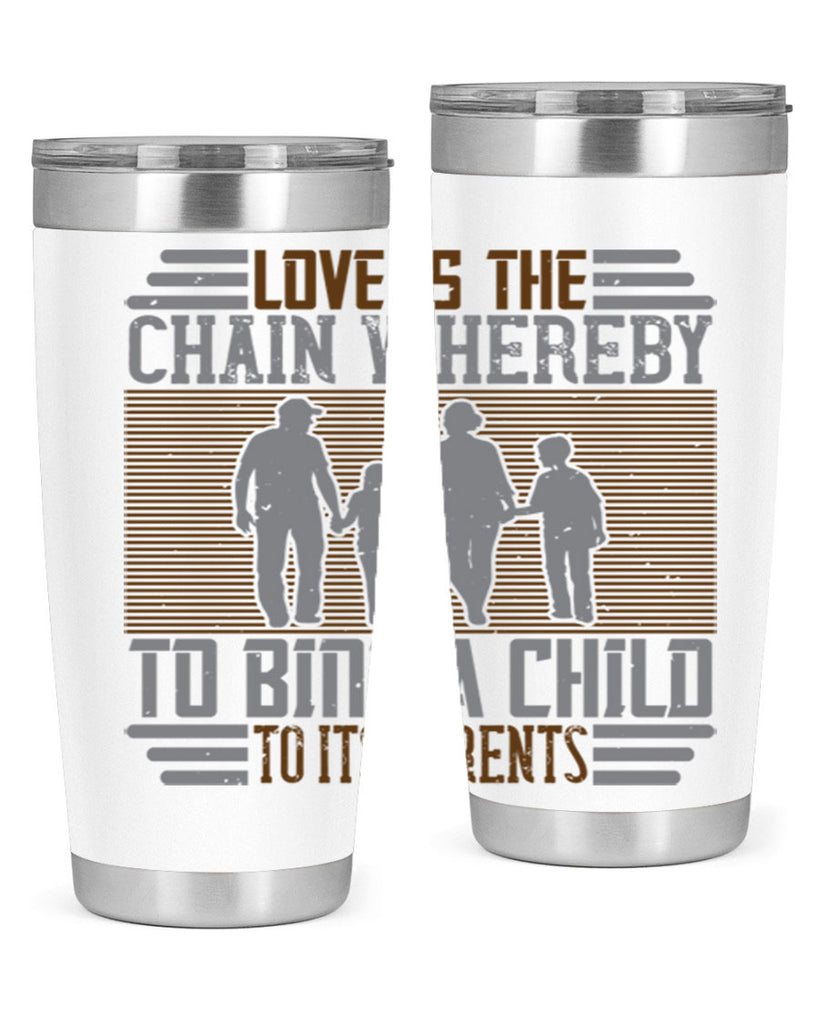 love is the chain whereby to bind a child to its parents 42#- Parents Day- Tumbler