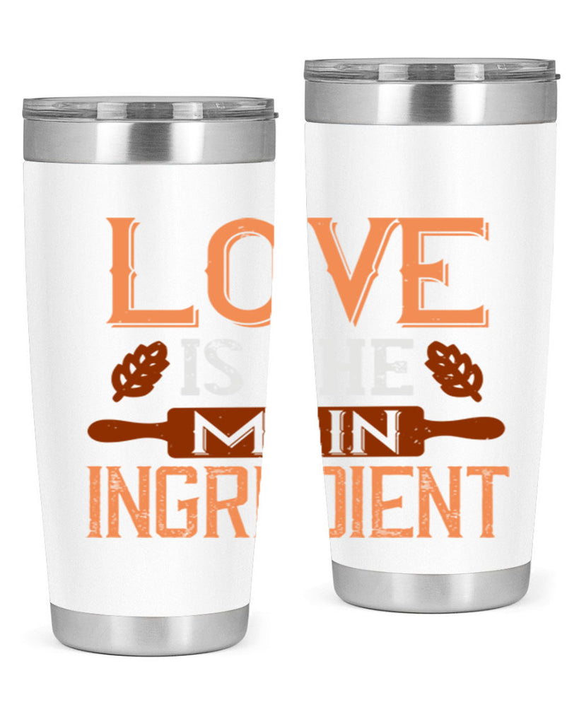 love is the main ingredient 18#- cooking- Tumbler