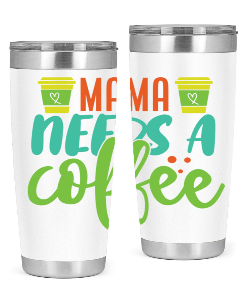 mama needs a coffee 384#- mom- Tumbler