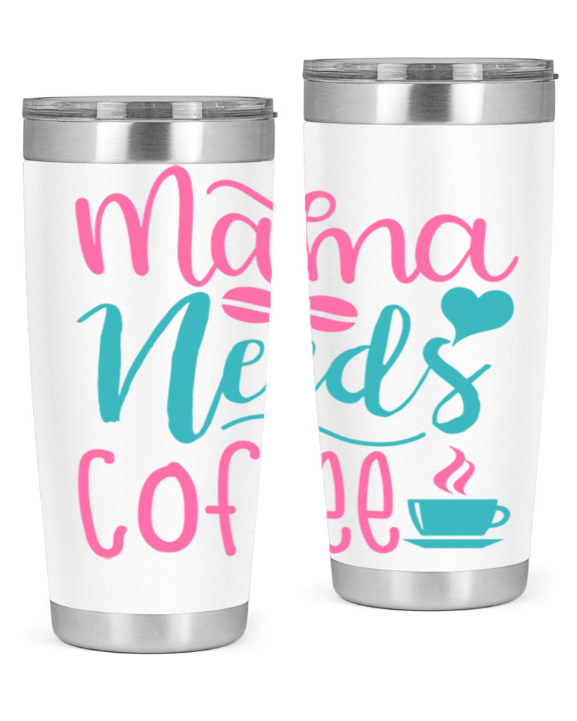 mama needs coffee 192#- coffee- Tumbler