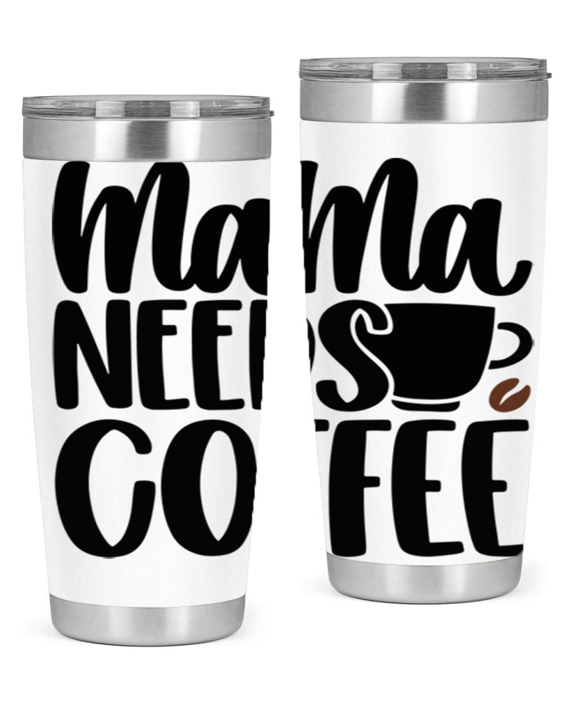 mama needs coffee 68#- coffee- Tumbler