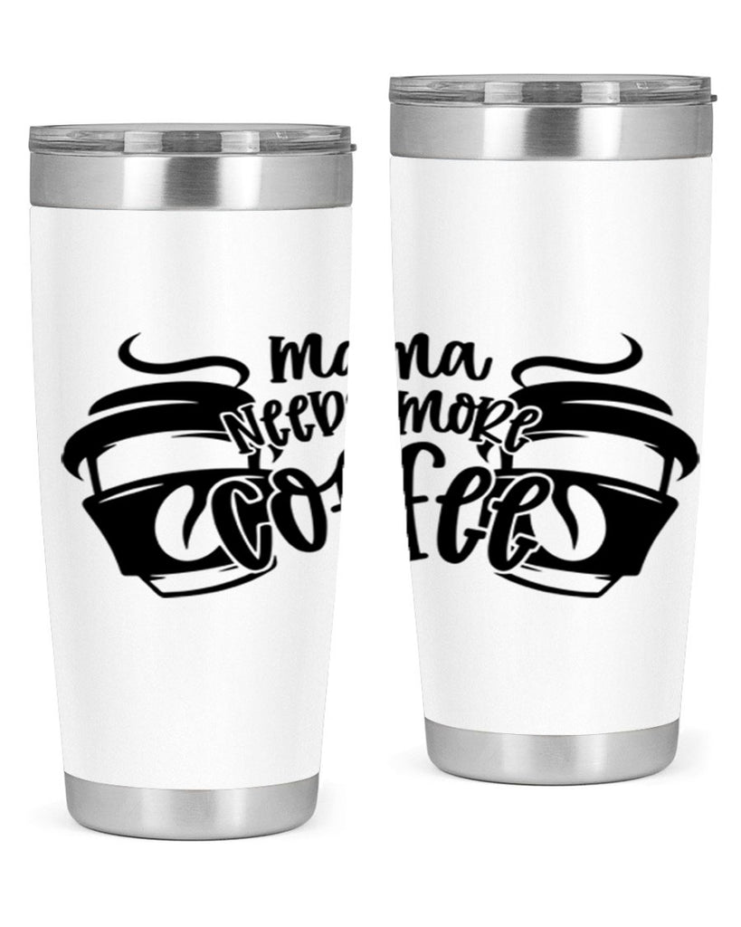 mama needs more coffee 66#- coffee- Tumbler