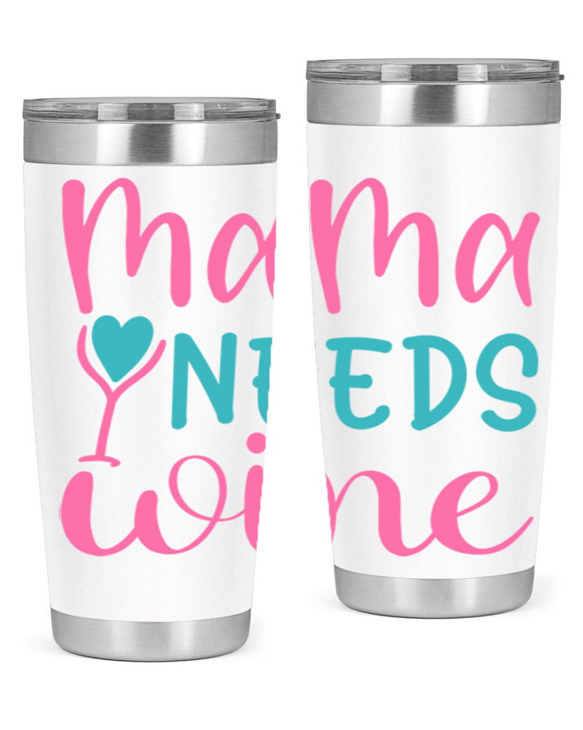 mama needs wine 322#- mom- Tumbler