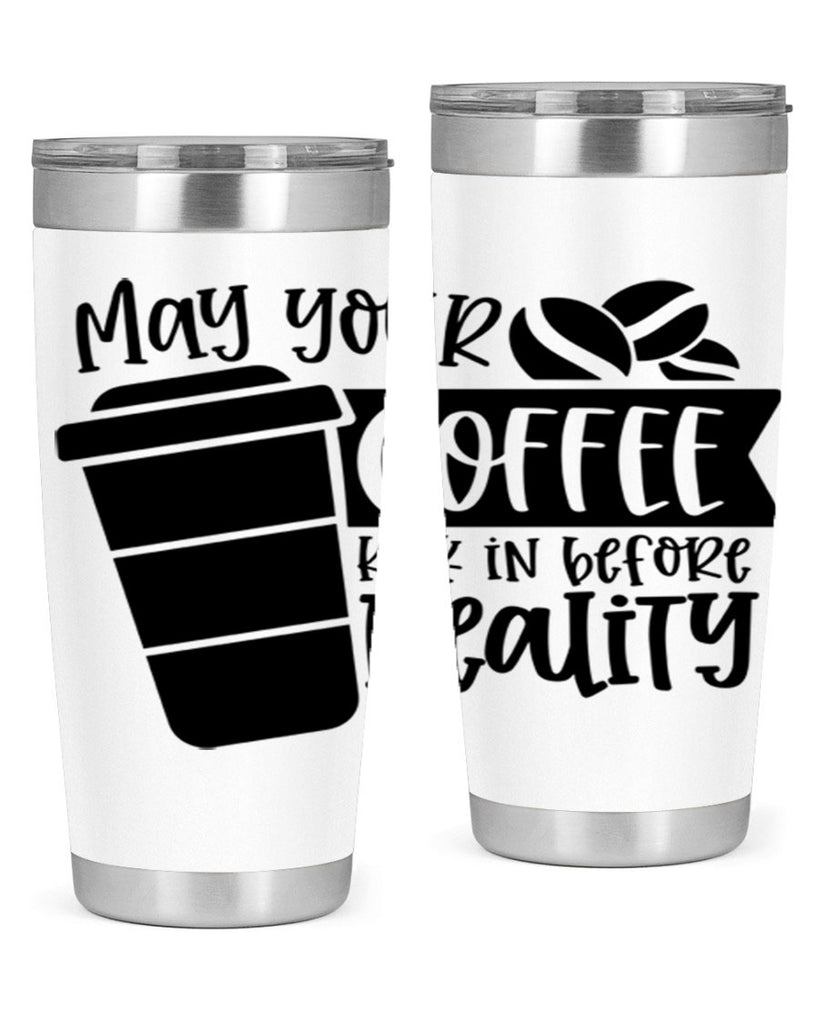 may your coffee kick in before reality 64#- coffee- Tumbler