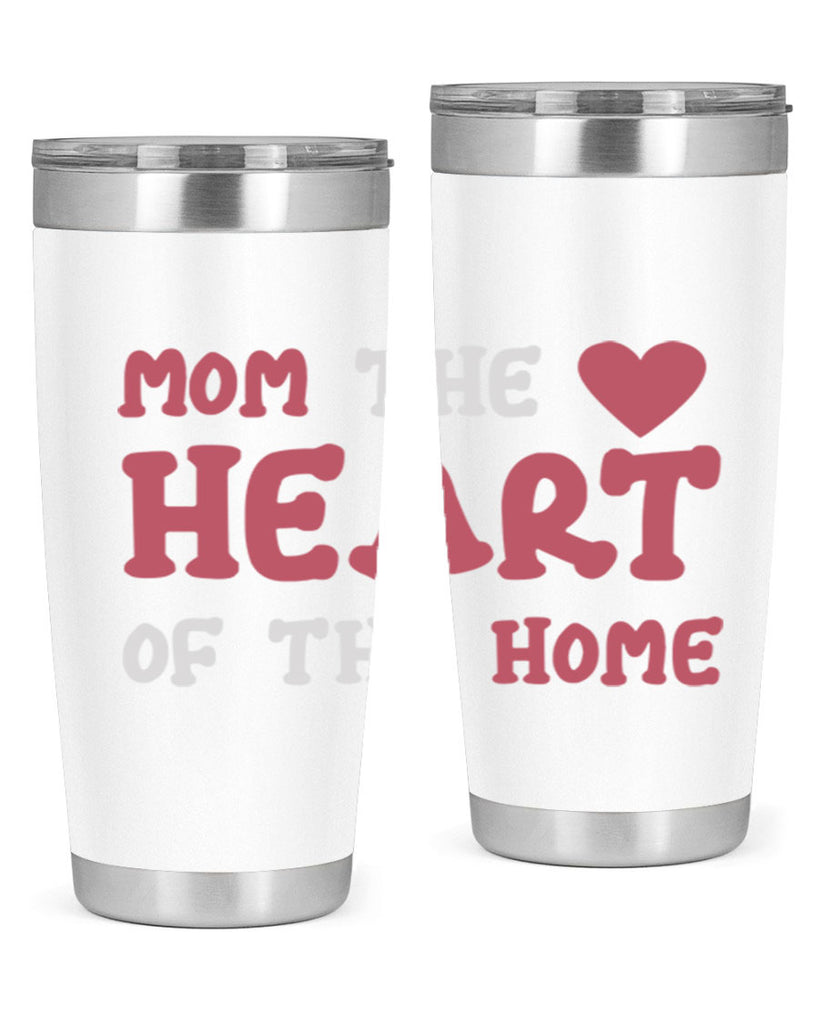 mom the heart of the home 119#- mom- Tumbler