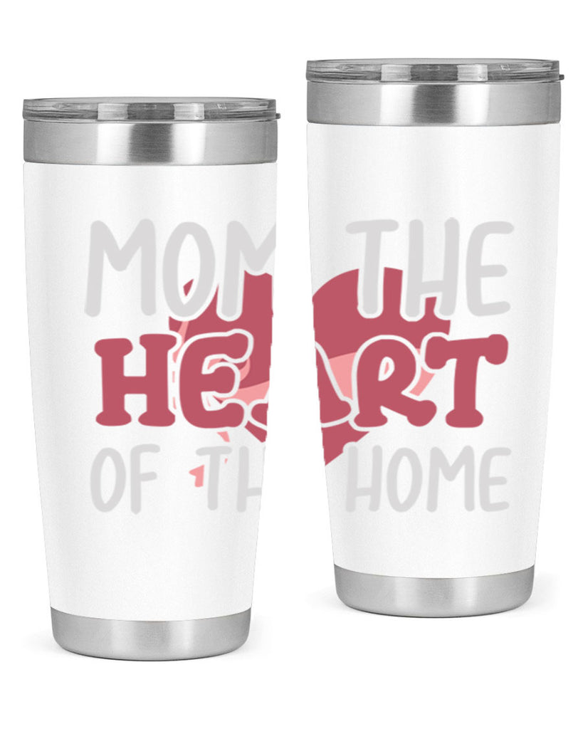 mom the heart of the home 120#- mom- Tumbler