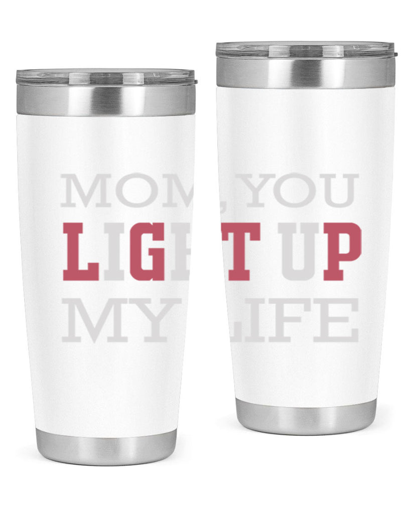 mom you light up my life 114#- mom- Tumbler