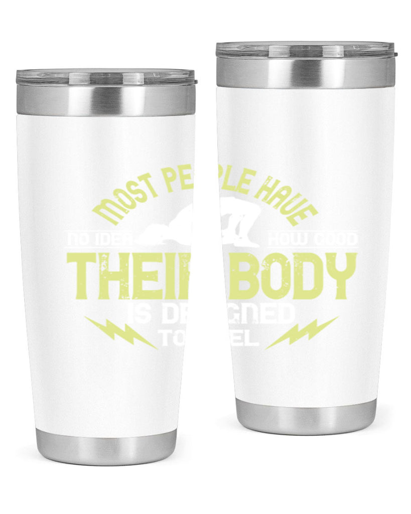 most people have no idea how good their body is designed to feel 68#- yoga- Tumbler