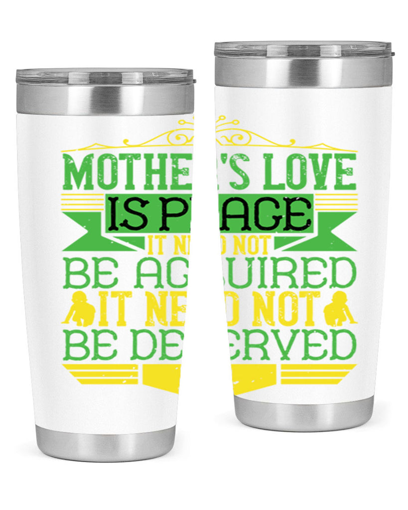 mother’s love is peace it need not be acquired it need not be deserved 41#- Parents Day- Tumbler