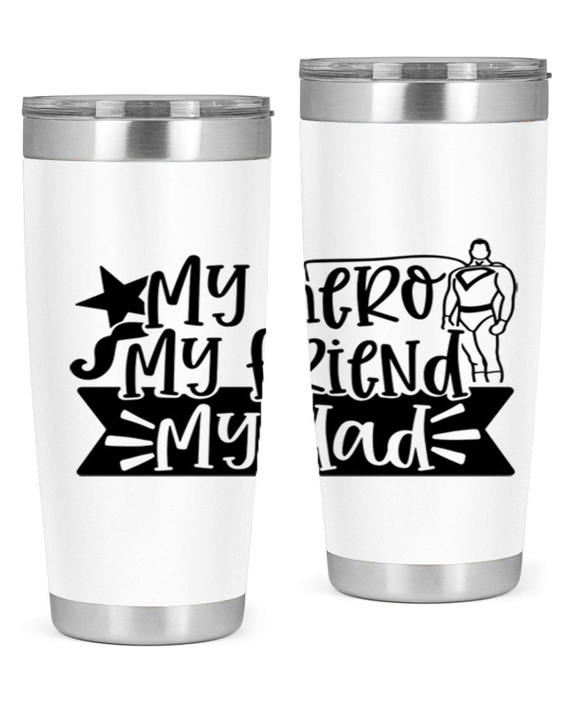 my hero my friend my dad 25#- fathers day- Tumbler