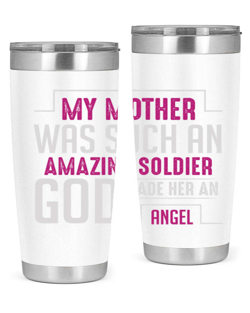 my mother was such an amazing soldier god made her an angel 81#- mom- Tumbler