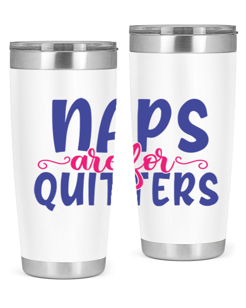 naps are for quitters 371#- mom- Tumbler