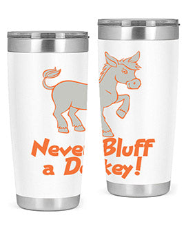 never bluff a donkey Style 2#- donkey- Tumbler