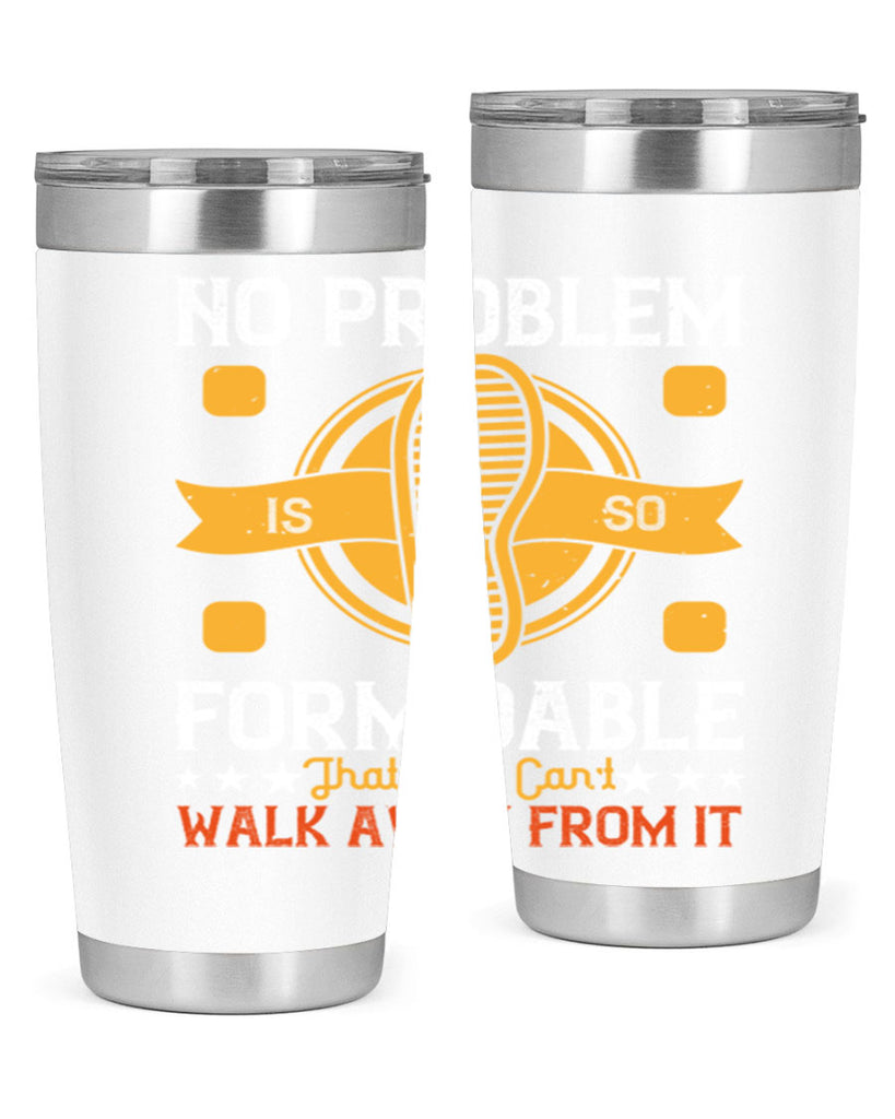 no problem is so formidable that you cant walk away from it 39#- walking- Tumbler