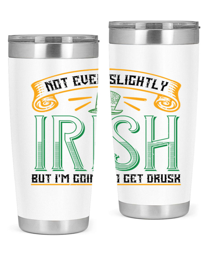 not even slightly irish but i’m going to get drusk Style 110#- St Patricks Day- Tumbler